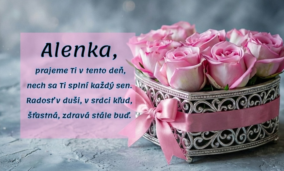 Alenka, krásny meninový deň. - akosapise.sk